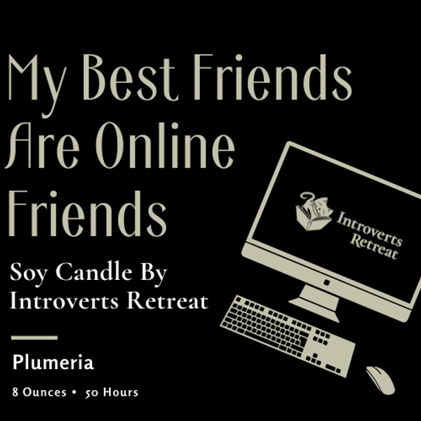 "My best friends are online friends."