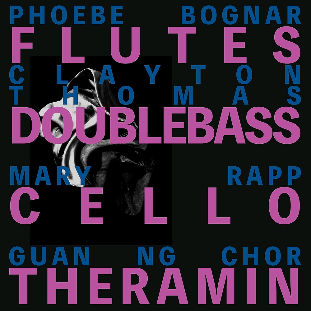 Phoebe Bognár flutes, Clayton Thomas Doublebass, Mary Rapp Cello, Ng Chor Guan Theramin. On a black background with a small black image of rumpled monochrome fabric.