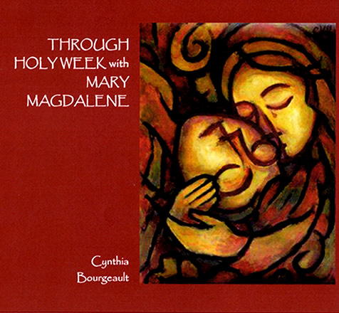 Through-Holy-Week-with-Mary-Magdalene-Rev-Dr-Cynthia-Bourgeault-476x440.jpg