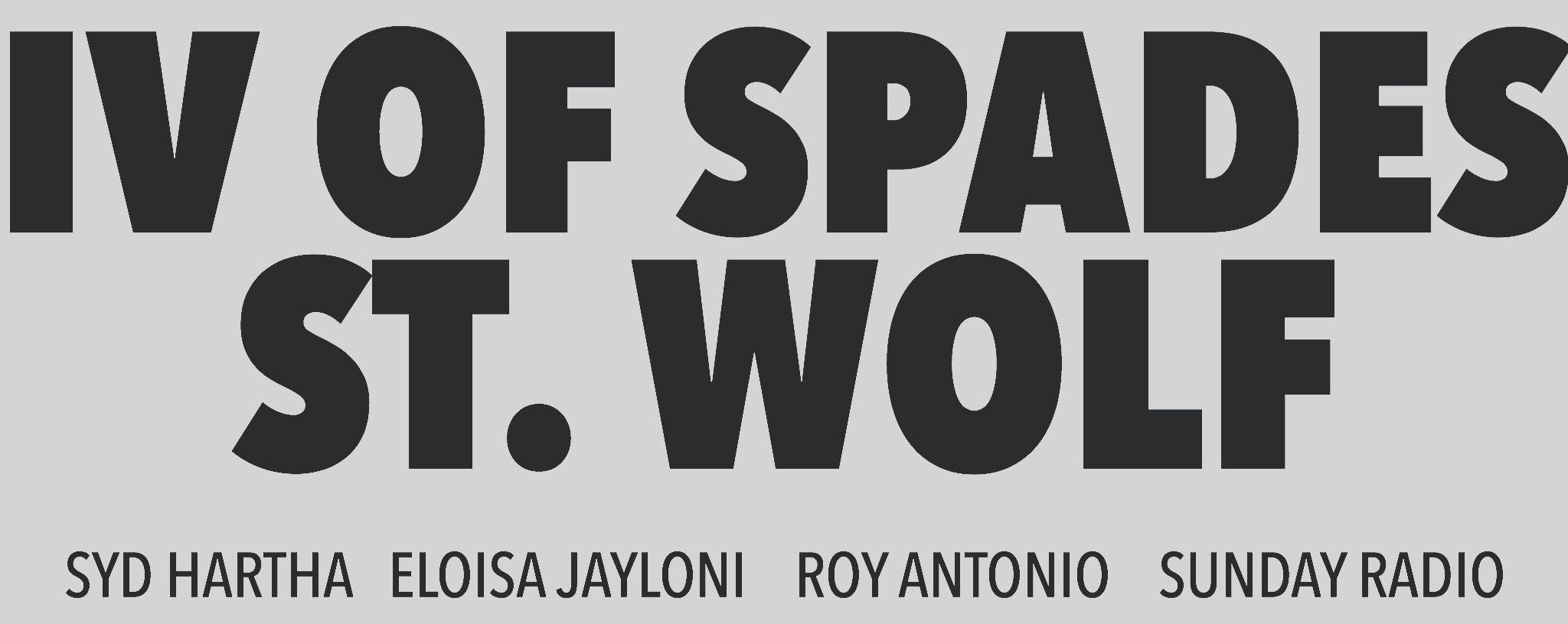 OO presents IV OF SPADES and ST. WOLF!