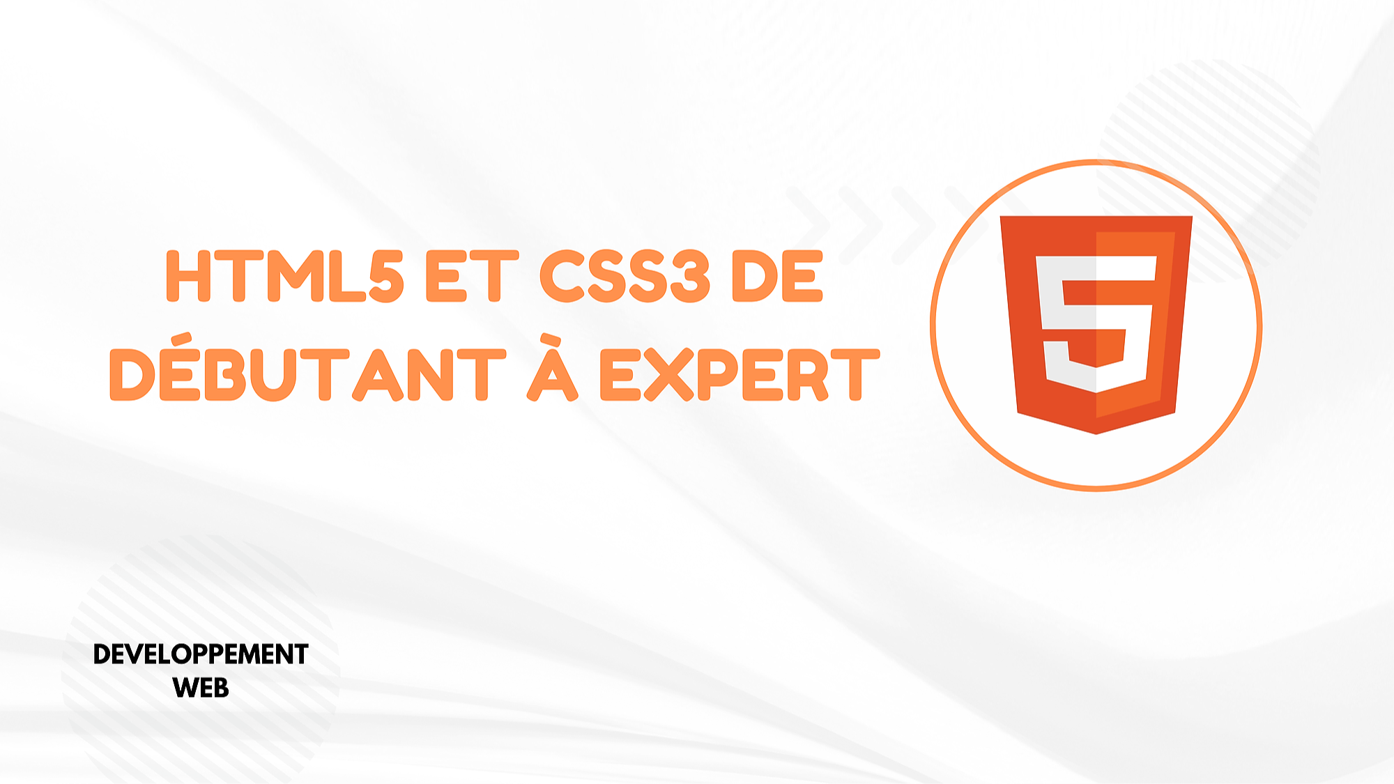 Représentation de la formation : HTML5 ET CSS3 DE DÉBUTANT À EXPERT