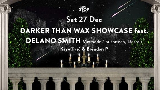 DARKER THAN WAX Showcase feat. DELANO SMITH (Mixmode / Sushitech, Detroit)
