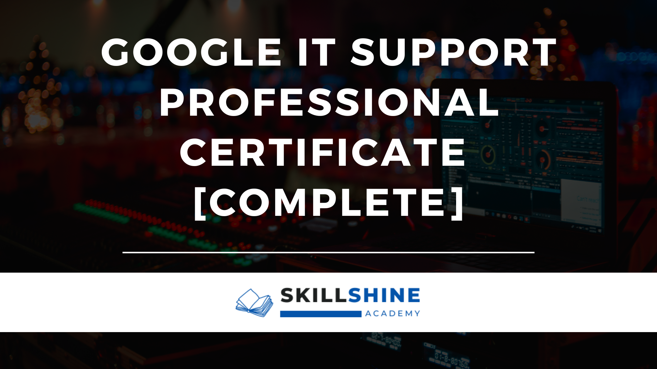 google-it-support-professional-certificate-complete-skill-shine