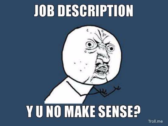 job-description-y-u-no-make-sense.jpg