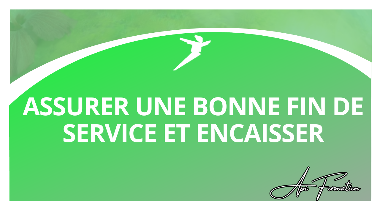 Représentation de la formation : ASSURER UNE BONNE FIN DE SERVICE ET ENCAISSER