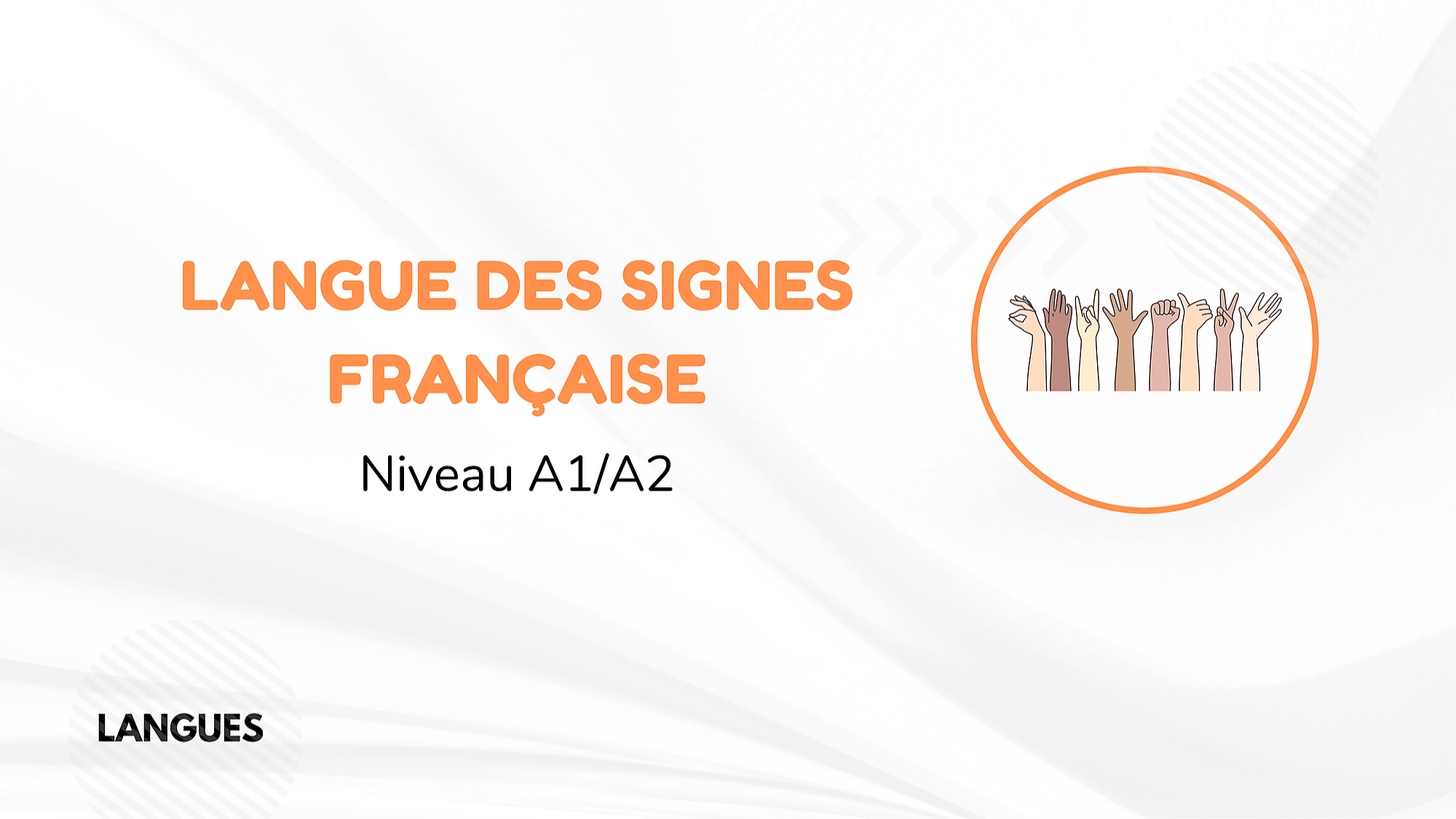 Représentation de la formation : LANGUE DES SIGNES FRANCAISE NIVEAU A1-A2