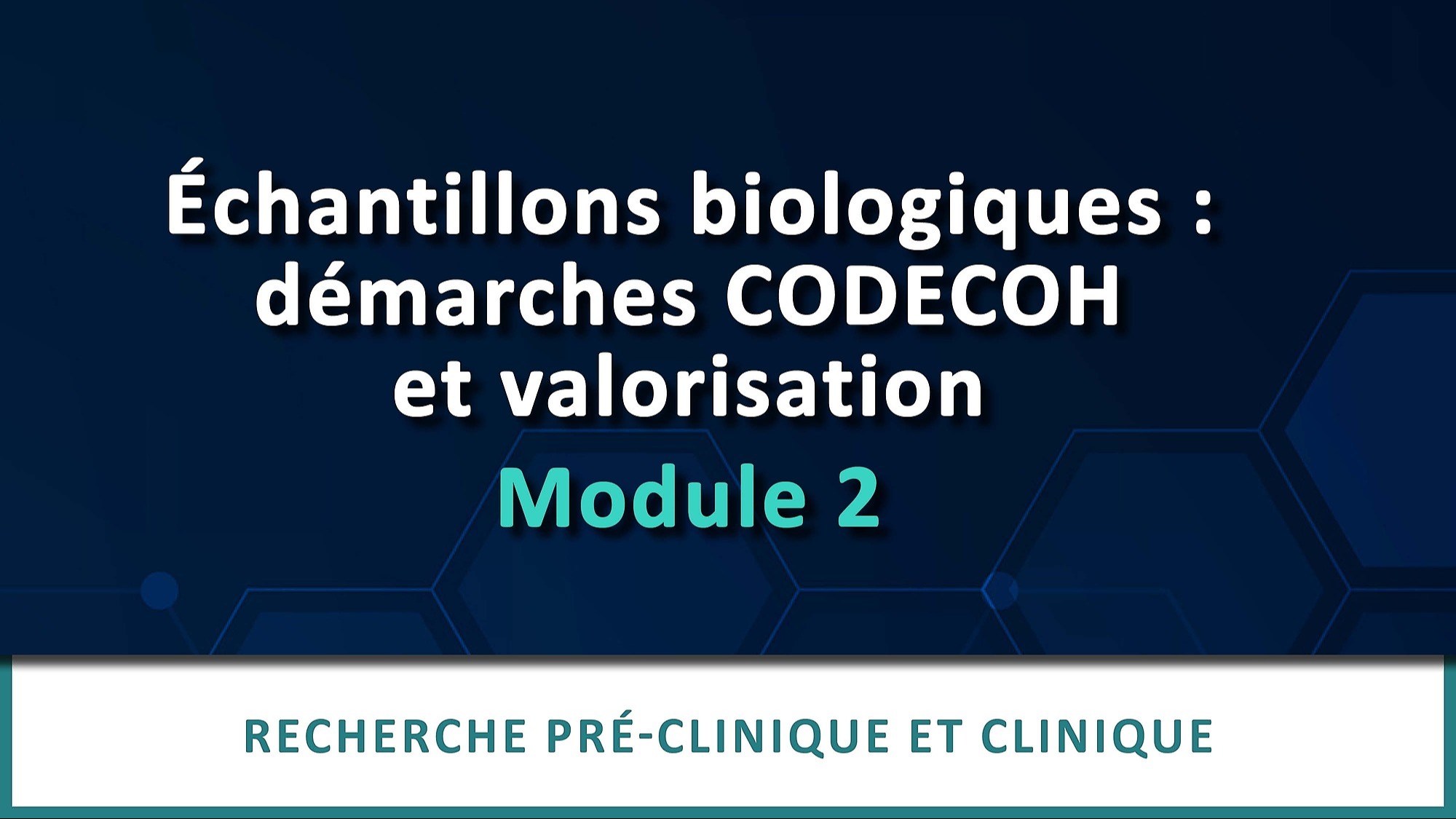 Représentation de la formation : Echantillons biologiques : démarches CODECOH et valorisation (module 2)