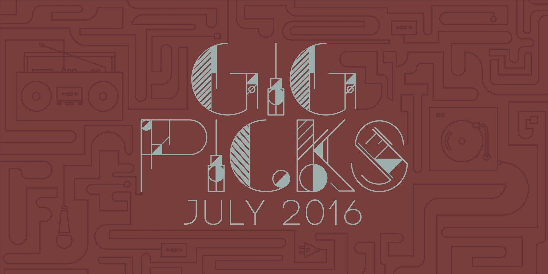 Gig Picks: July 2016