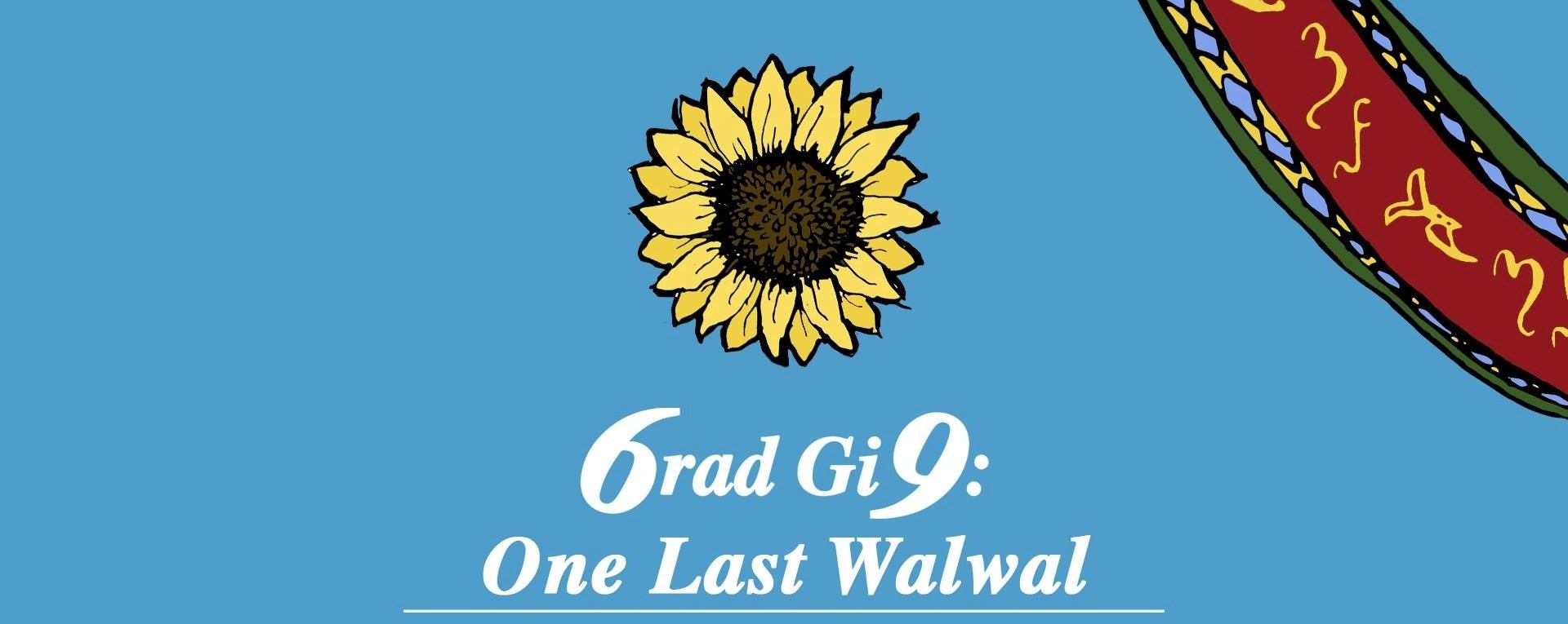 6rad gi9: One Last Walwal
