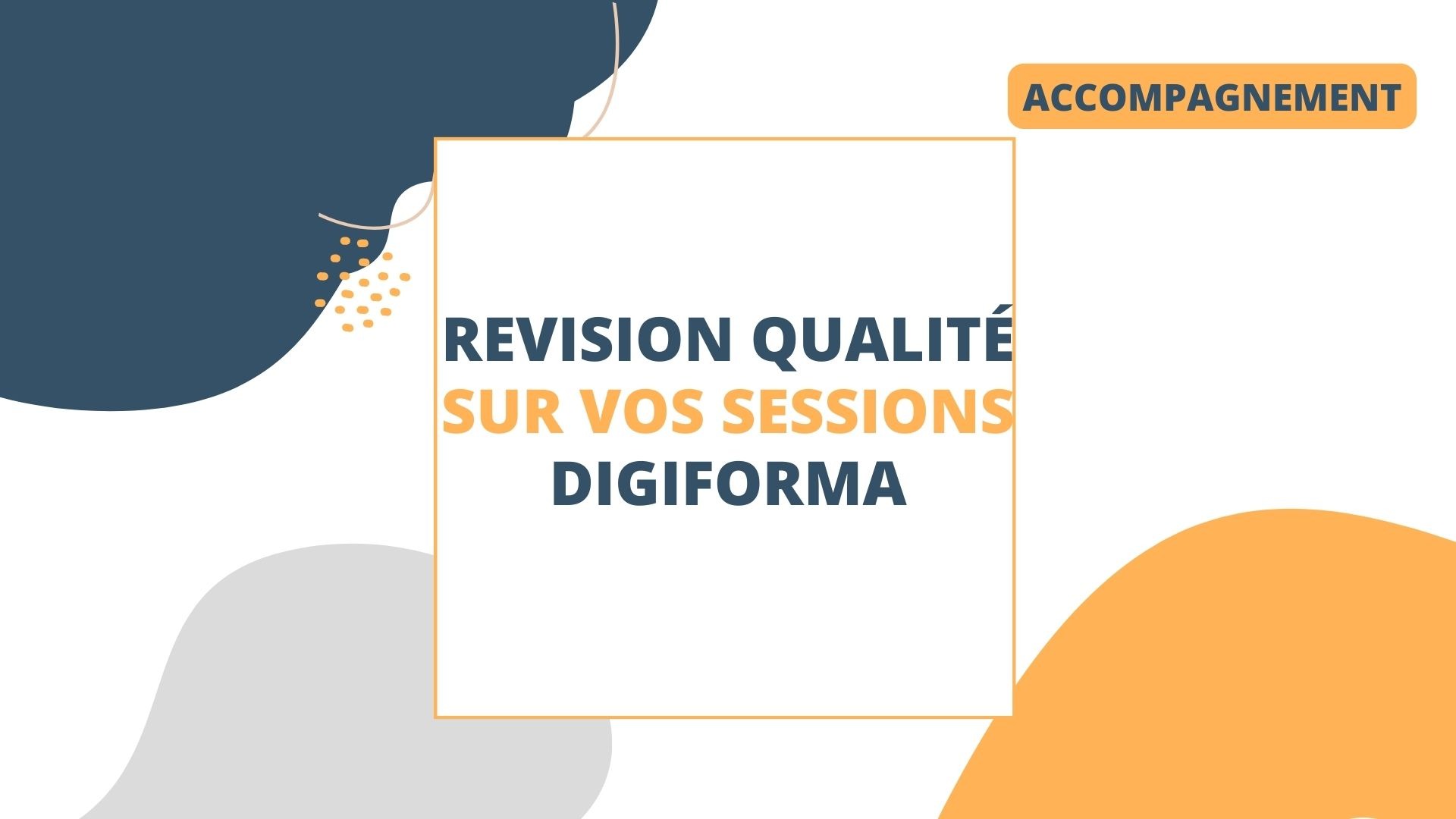 Représentation de la formation : Révision et accompagnement qualité de sessions Digiforma