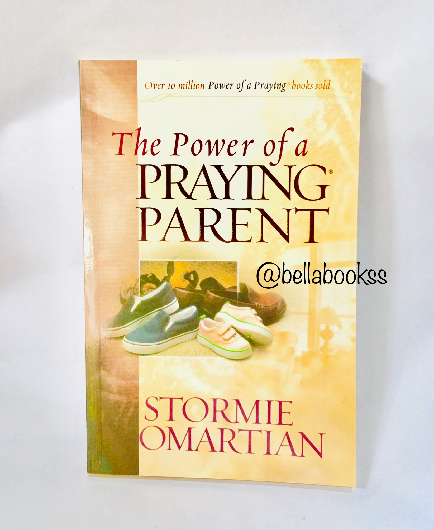 The Power Of A Praying Parent By Stormie Omartin - Bella Books 