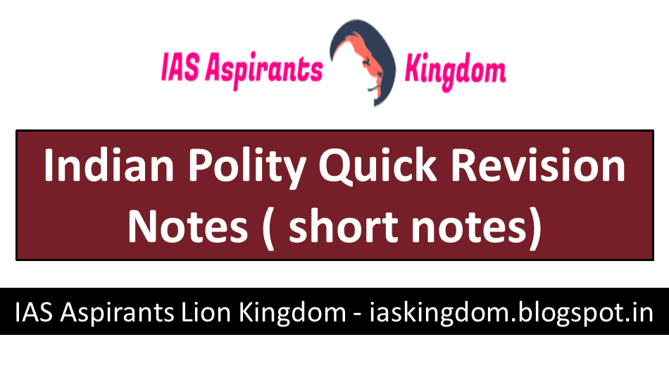 Indian Polity Quick Revision Notes ( short notes)