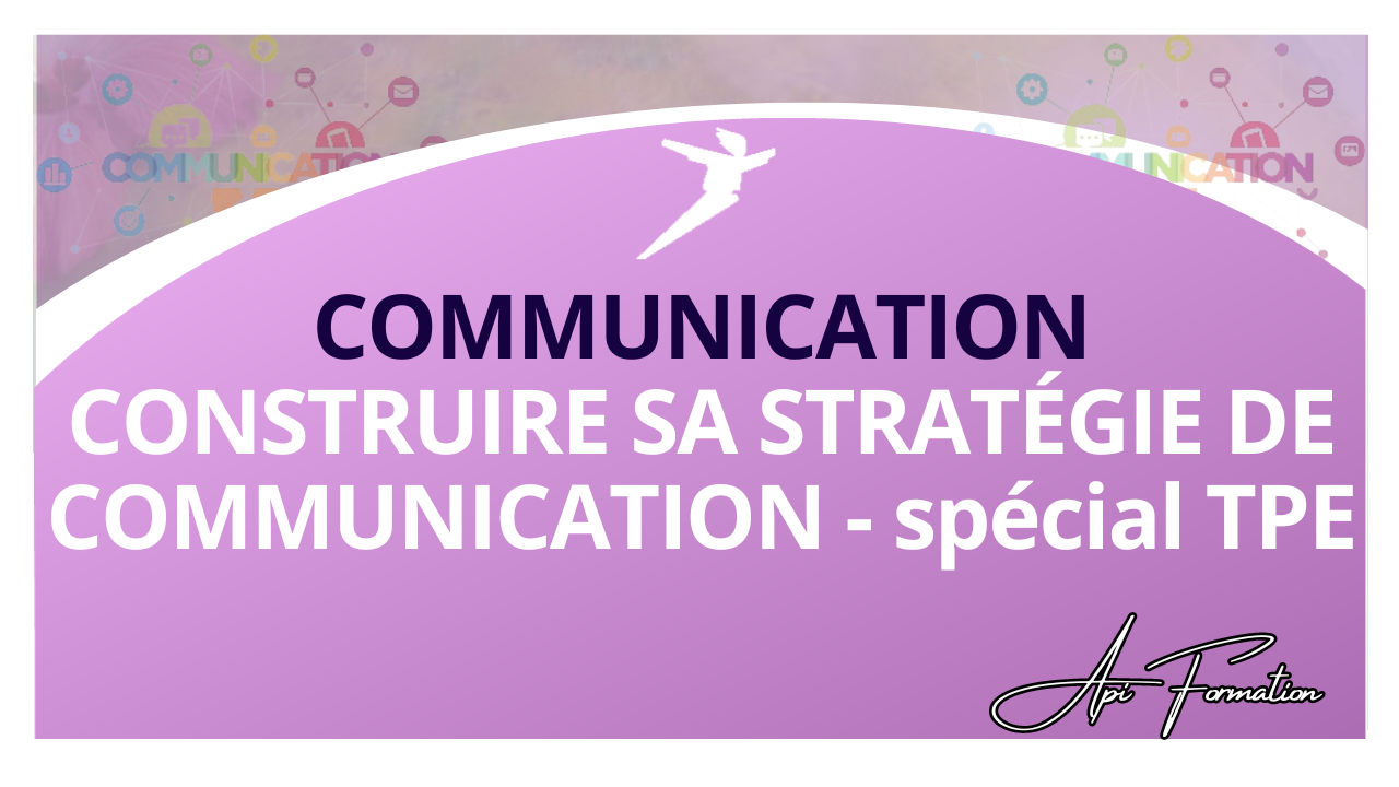 Représentation de la formation : CONSTRUIRE SA STRATÉGIE DE COMMUNICATION - spécial TPE