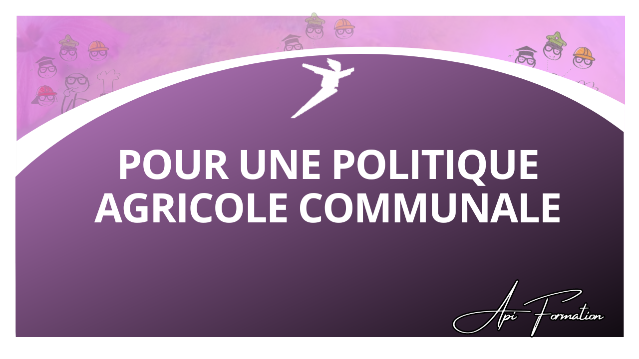 Représentation de la formation : POUR UNE POLITIQUE AGRICOLE COMMUNALE 