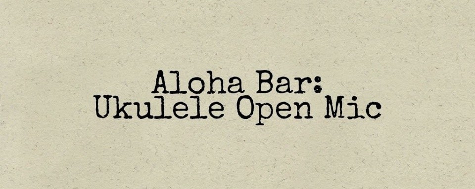 Aloha Bar: Ukulele Open Mic