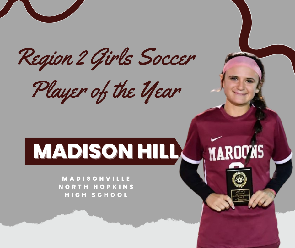 Region 2 Girls Soccer Player of the Year, Madison Hill, Madisonville North Hopkins High School, with photo of person in uniform with "Maroons" written on it and holding a plaque.