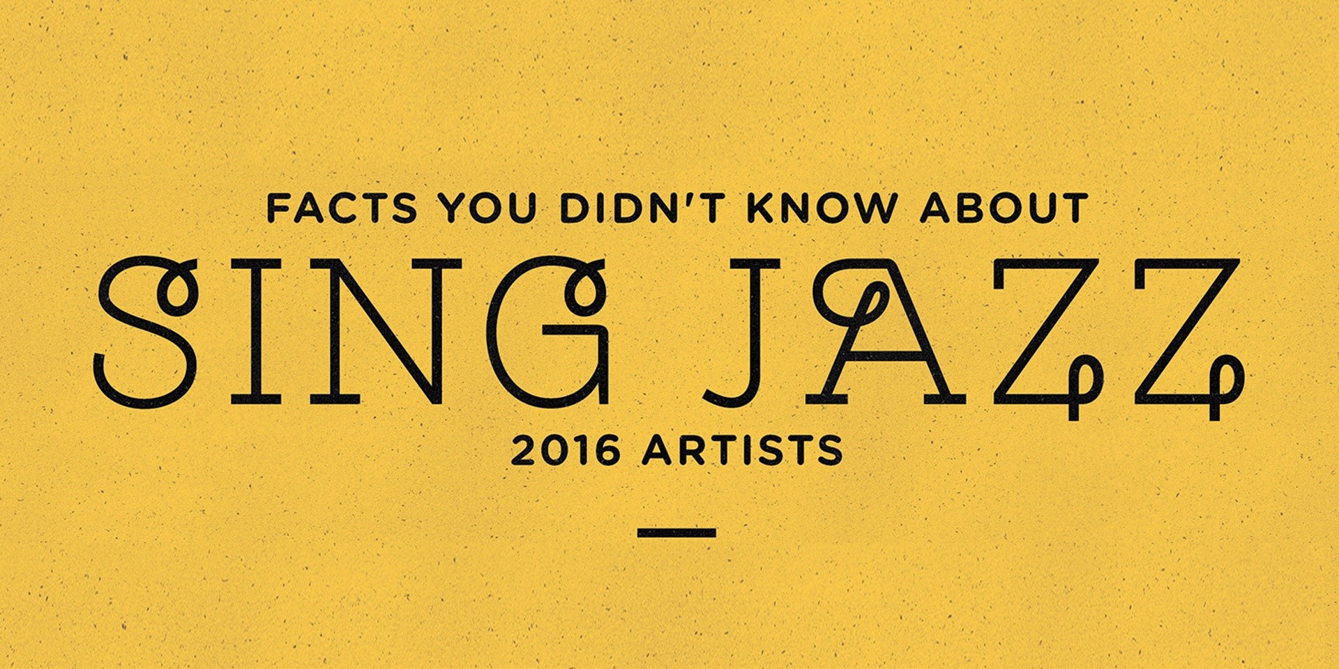 Facts you didn't know about Sing Jazz 2016 artists