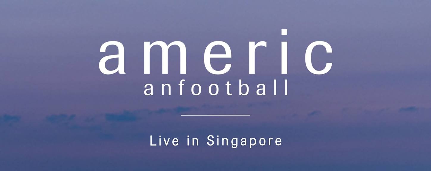 American Football - Live in Singapore