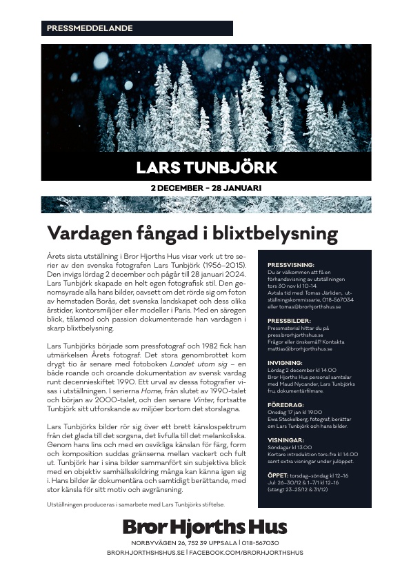 Pressmeddelande om utställningen:
Lars Tunbjörk
2 dec - 28 jan 2024
Bror Hjorths Hus, Uppsala