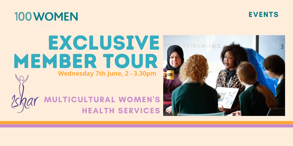 100 Women Exclusive Member Tour - Ishar Multicultural Women’s Health Services