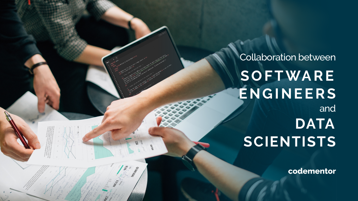 3 Ways Software Engineers and Data Scientists Can Work Better Together