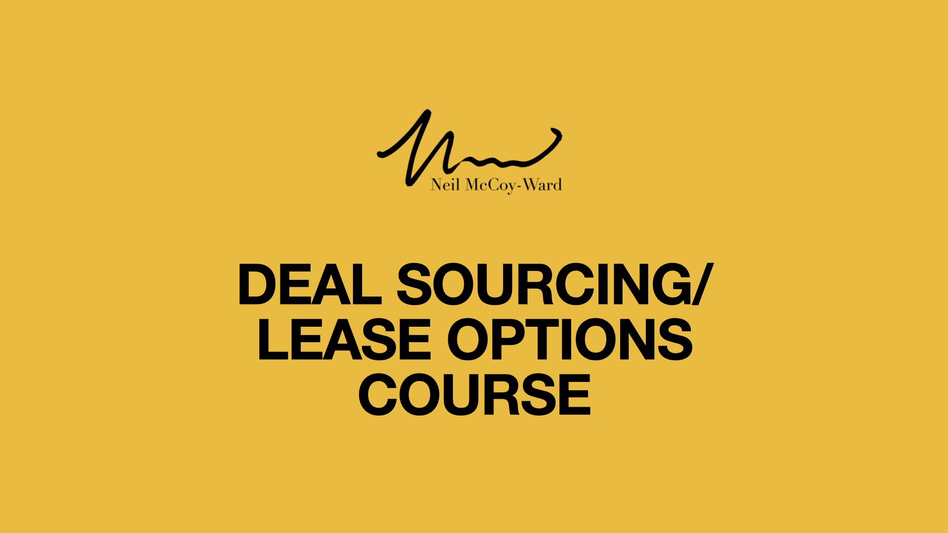 Deal Sourcing & Lease Options Training | Neil McCoy-Ward