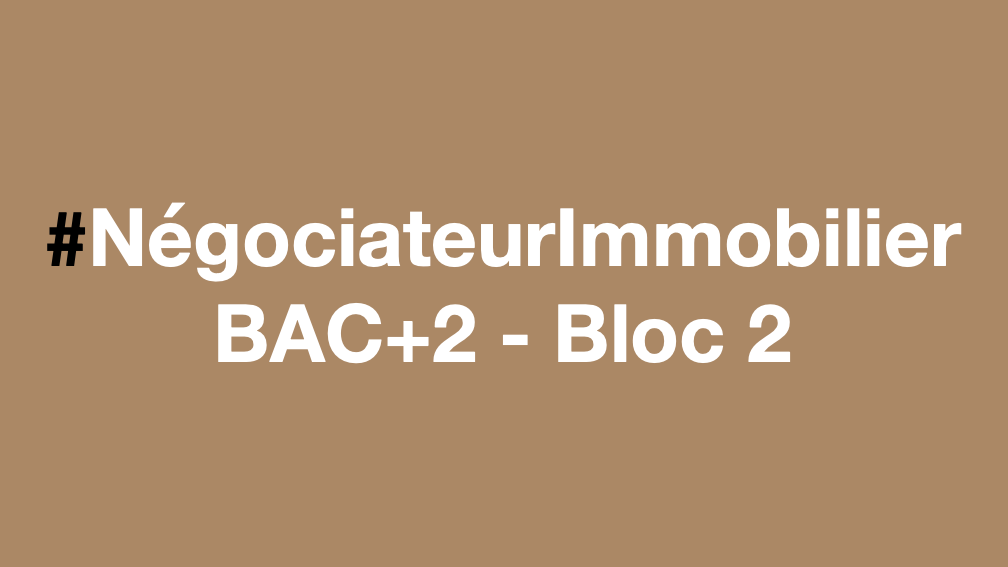 Représentation de la formation : Négociateur Immobilier - Titre RNCP Niveau V (BAC +2) - BLOC 2