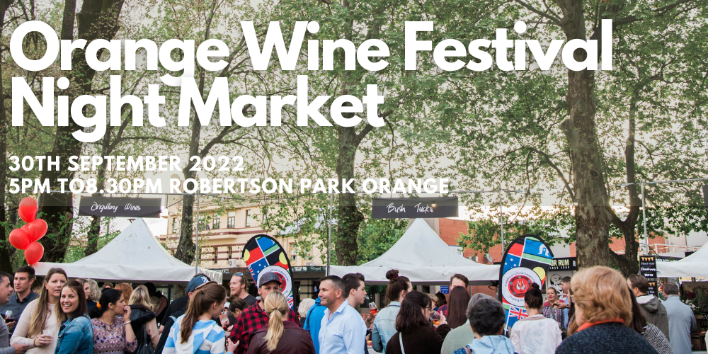 Orange Wine Festival Night Market , Orange, Fri 30th Sep 2022, 5:30 pm -  8:30 pm AEST | Humanitix