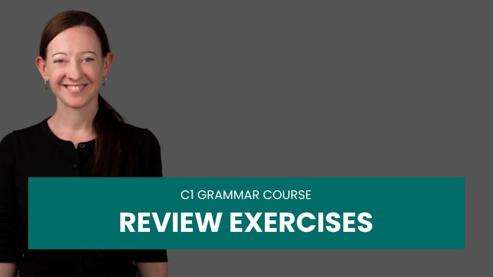C1 Review Exercises Perfect English Grammar