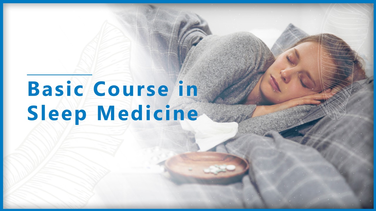 Basic Course in Sleep Medicine Sleep Medicine Institute