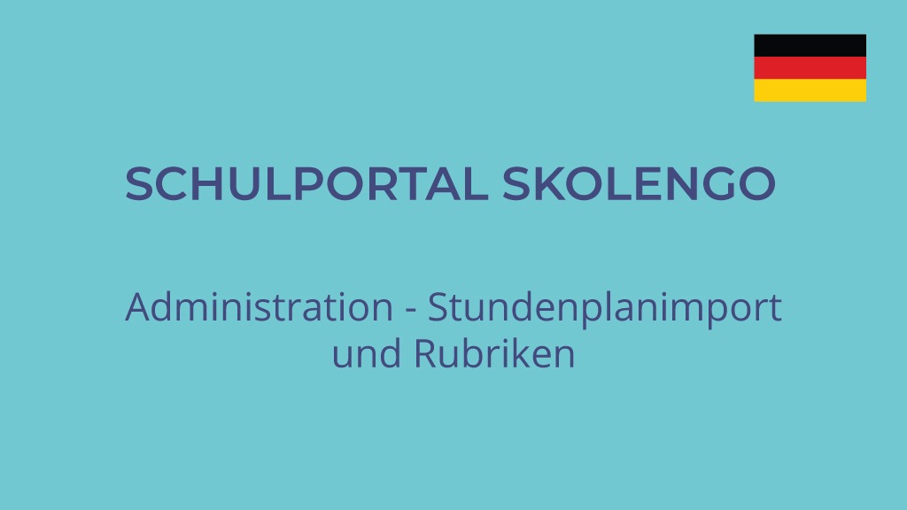 Représentation de la formation : 40ISKN04-DE: Administration (Schulportal Skolengo) - Stundenplanimport und Rubriken
