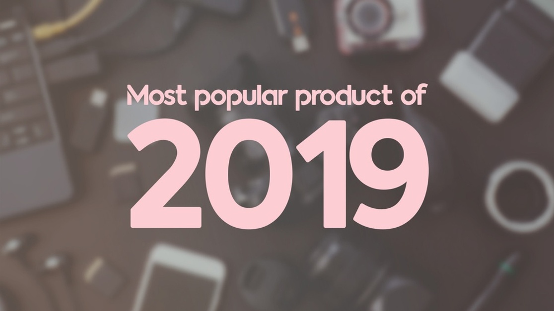 most-popular-products-of-2019