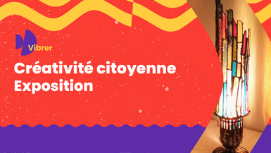  Créativité citoyenne : une exposition collective