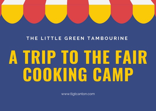 The Little Green Tambourine A Trip to the Fair Cooking Camp