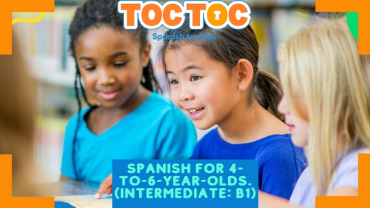 Toc Toc Spanish Spanish for 4-to-6-year-olds. (Intermediate B1.1)