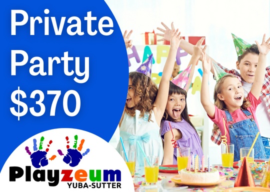 Private Party Package - Playzeum Yuba-Sutter - Sawyer