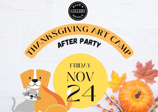 Thanksgiving After Party Art Camp for Kids Ages 8-12 Afternoon Session -  Bash & Design Gallery - Sawyer