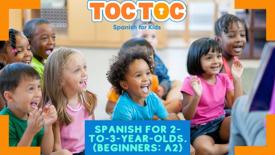 Toc Toc Spanish Spanish for 2-to-3-year-olds. (Beginners: A2)