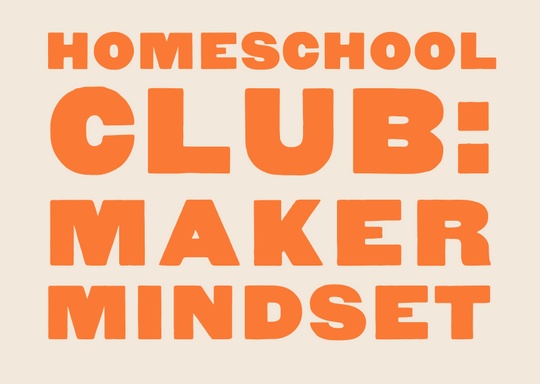 Craftsman & Apprentice Homeschool Club: Maker Mindset 1