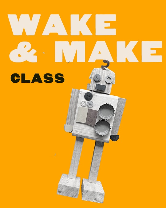 Craftsman & Apprentice Wake & Make: Family Open Workshop 1