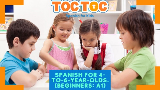 Toc Toc Spanish Spanish for 4-to-6-year-olds. (Beginners A1.1)