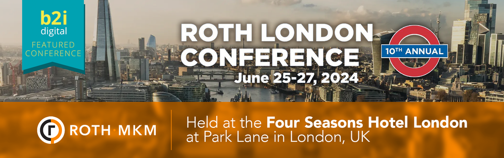 B2i Digital Provides Marketing Support and Sponsors the Prestigious 10th Annual ROTH London Conference