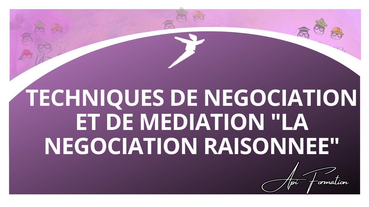 Représentation de la formation : TECHNIQUES DE NEGOCIATION ET DE MEDIATION "LA NEGOCIATION RAISONNEE"