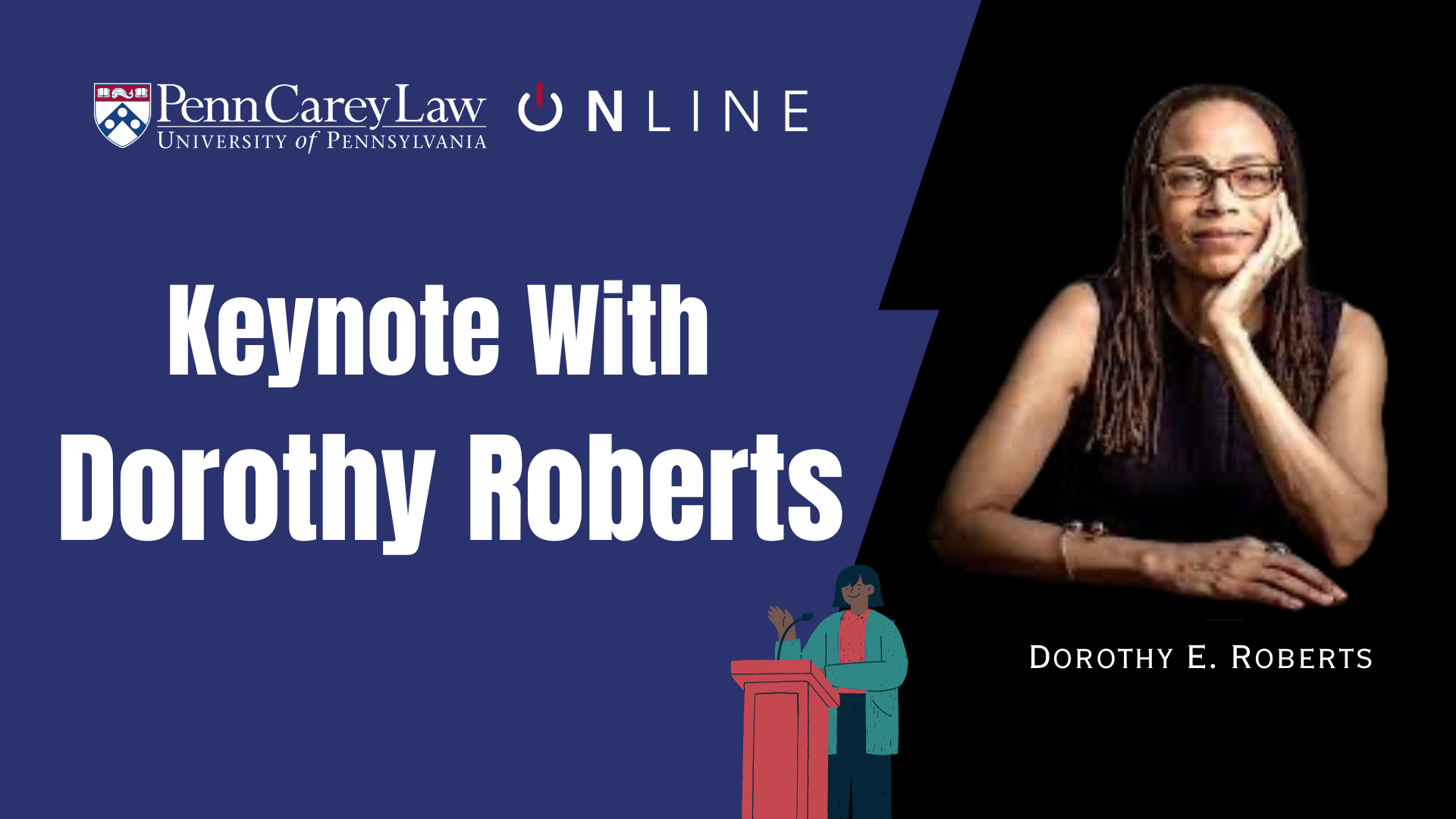 Keynote With Dorothy Roberts | Penn Carey Law Online CLE