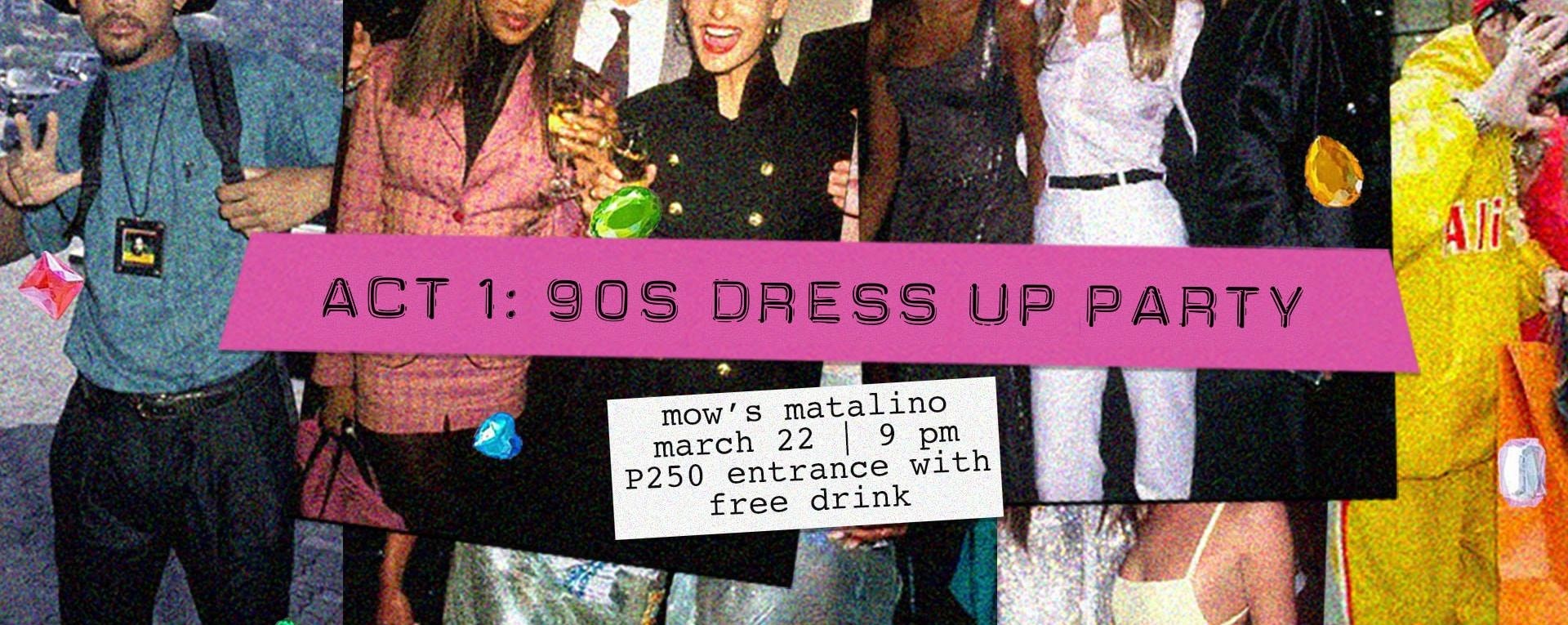 ACT 1: 90s DRESS UP PARTY