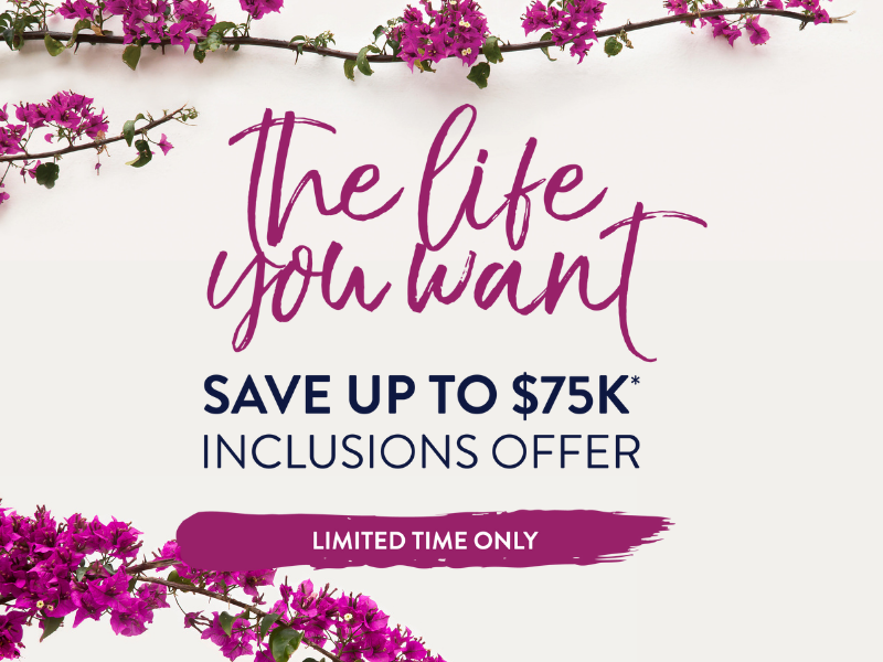 SAVE UP TO $75K* INCLUSIONS OFFER