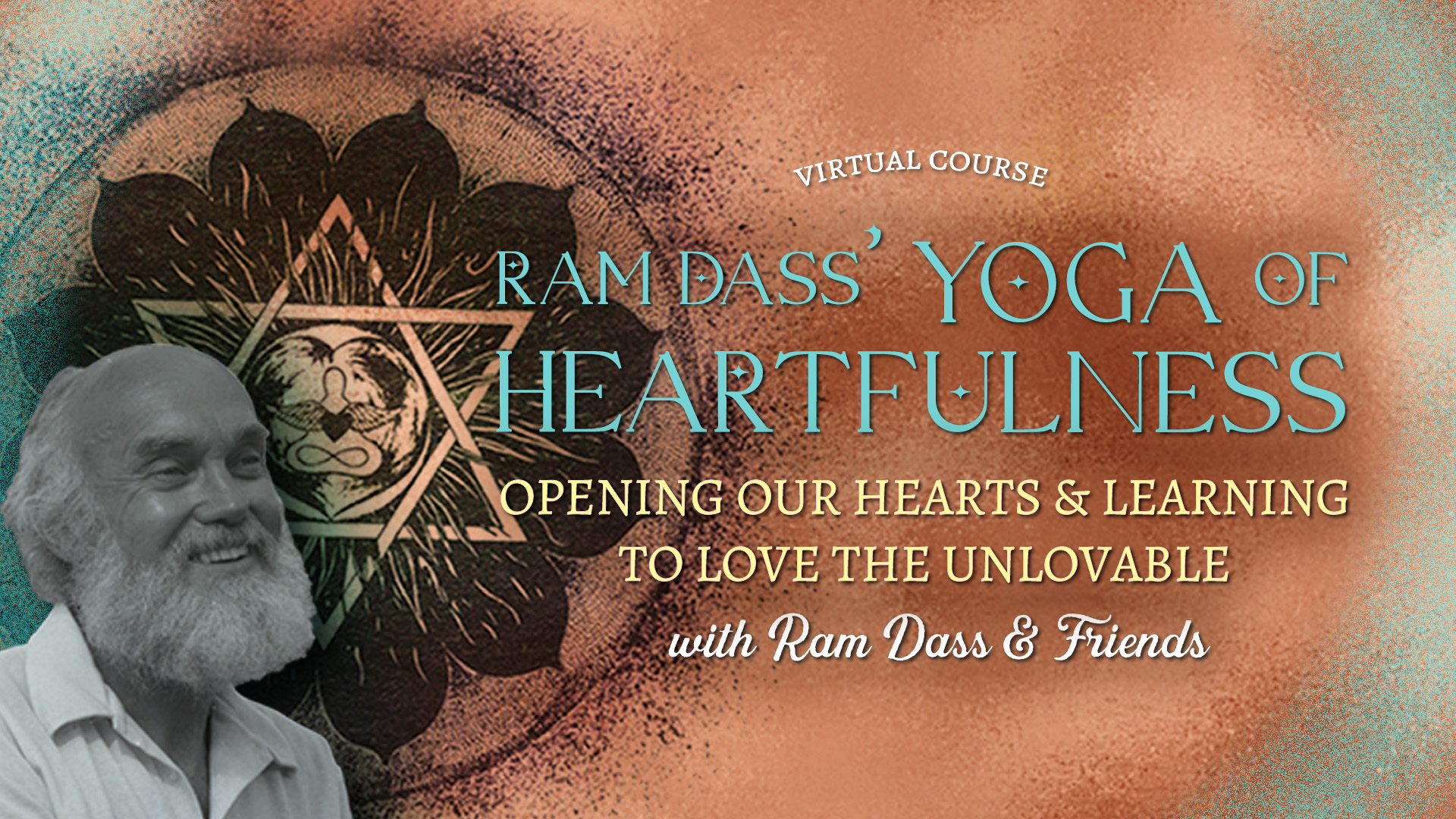 Ram Dass' Yoga of Heartfulness | Ram Dass Courses