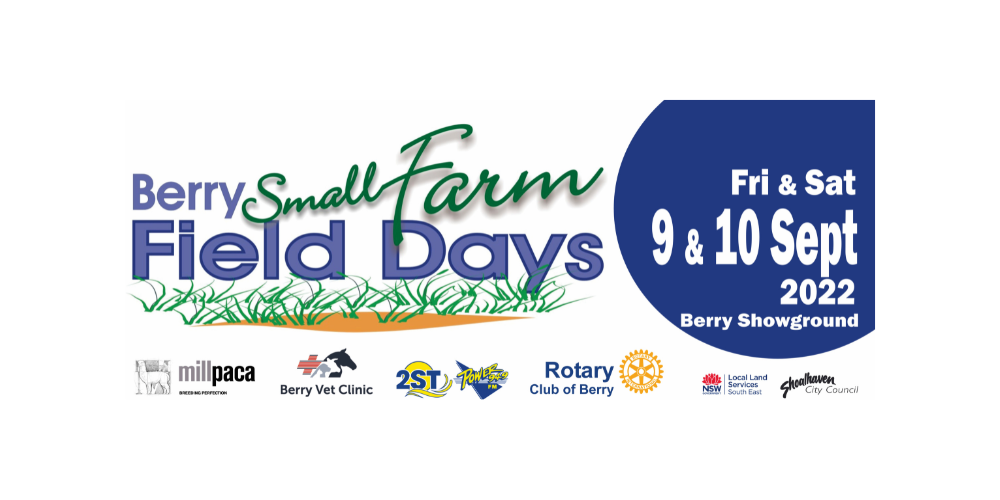 Berry Small Farm Field Days, Berry, Fri 9th Sep 2022, 800 am Sat