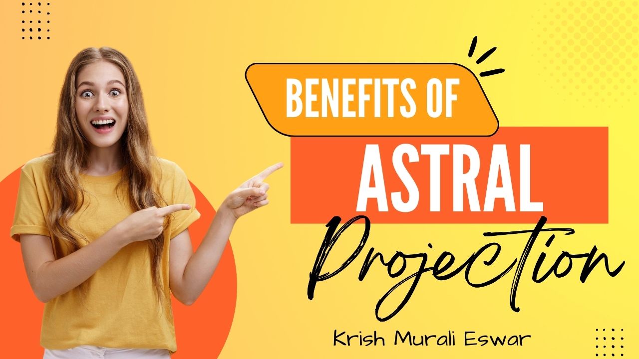 Benefits of Astral Projection