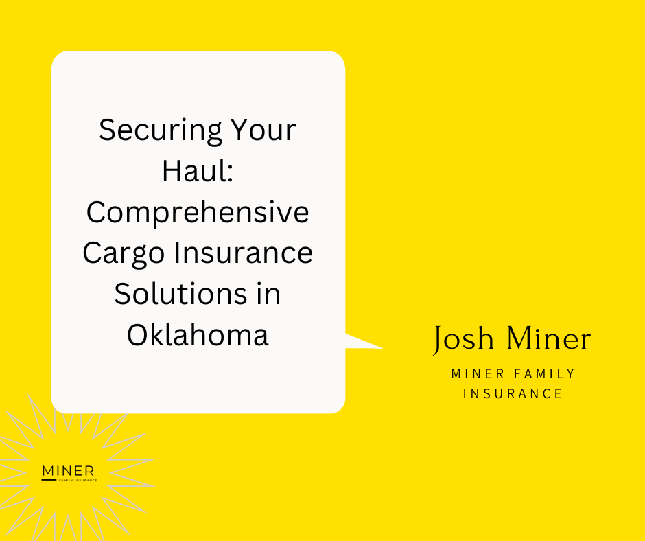 Securing Your Haul: Comprehensive Cargo Insurance Solutions in Oklahoma